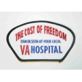THE COST OF FREEDOM CAN BE SEEN AT YOUR LOCAL VA HOSPITAL - PATCH - WITH OPTION TO ADD TO A HAT THE COST OF FREEDOM CAN BE SEEN AT YOUR LOCAL VA HOSPITAL - PATCH - WITH OPTION TO ADD TO A HAT